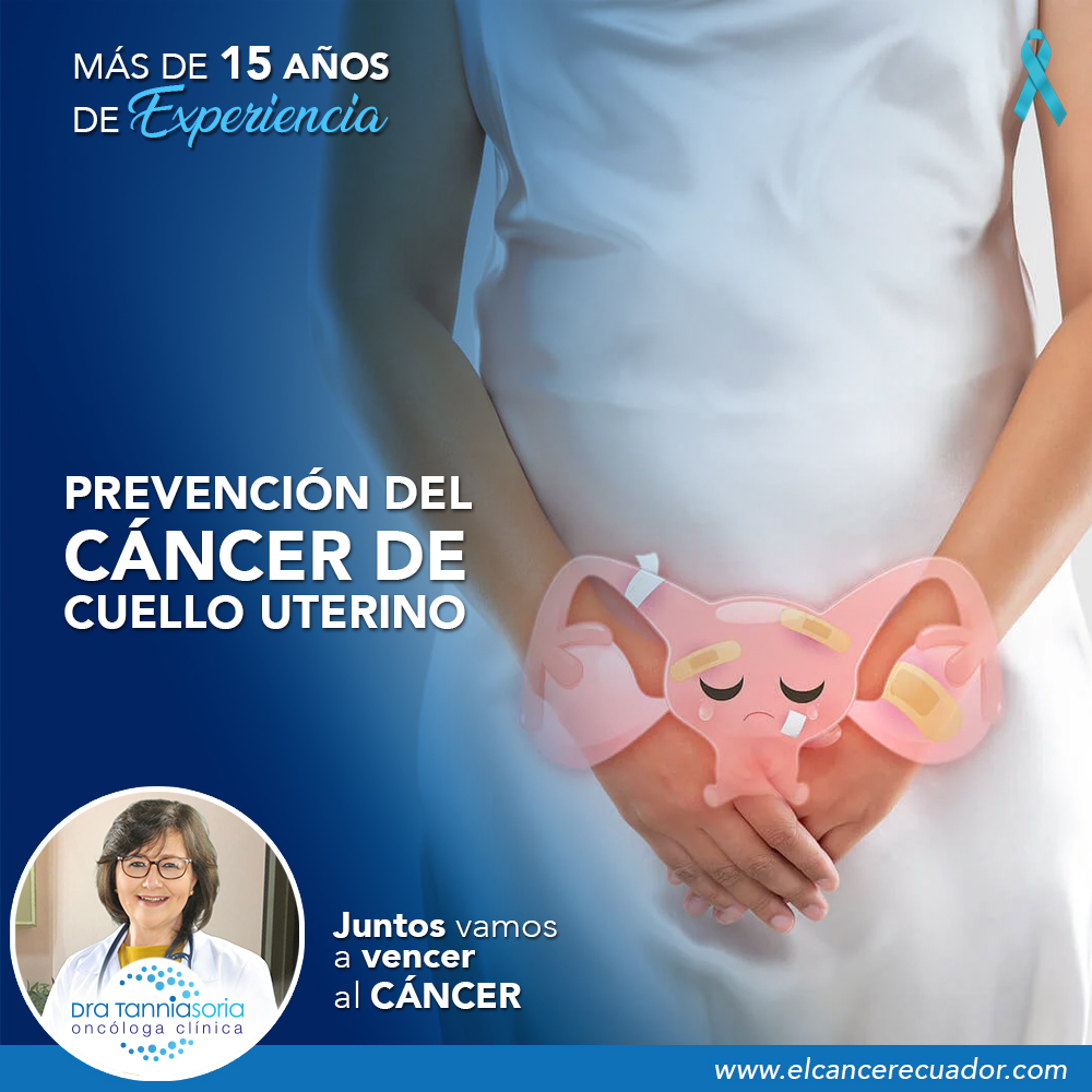 Prevención del cáncer de cuello uterino - Dra. Tannia Soria, Oncóloga  Clínica, Oncólogos Quito, Cáncer Ecuador