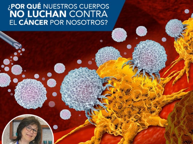 ¿Por qué nuestros cuerpos no luchan contra el cáncer por nosotros?