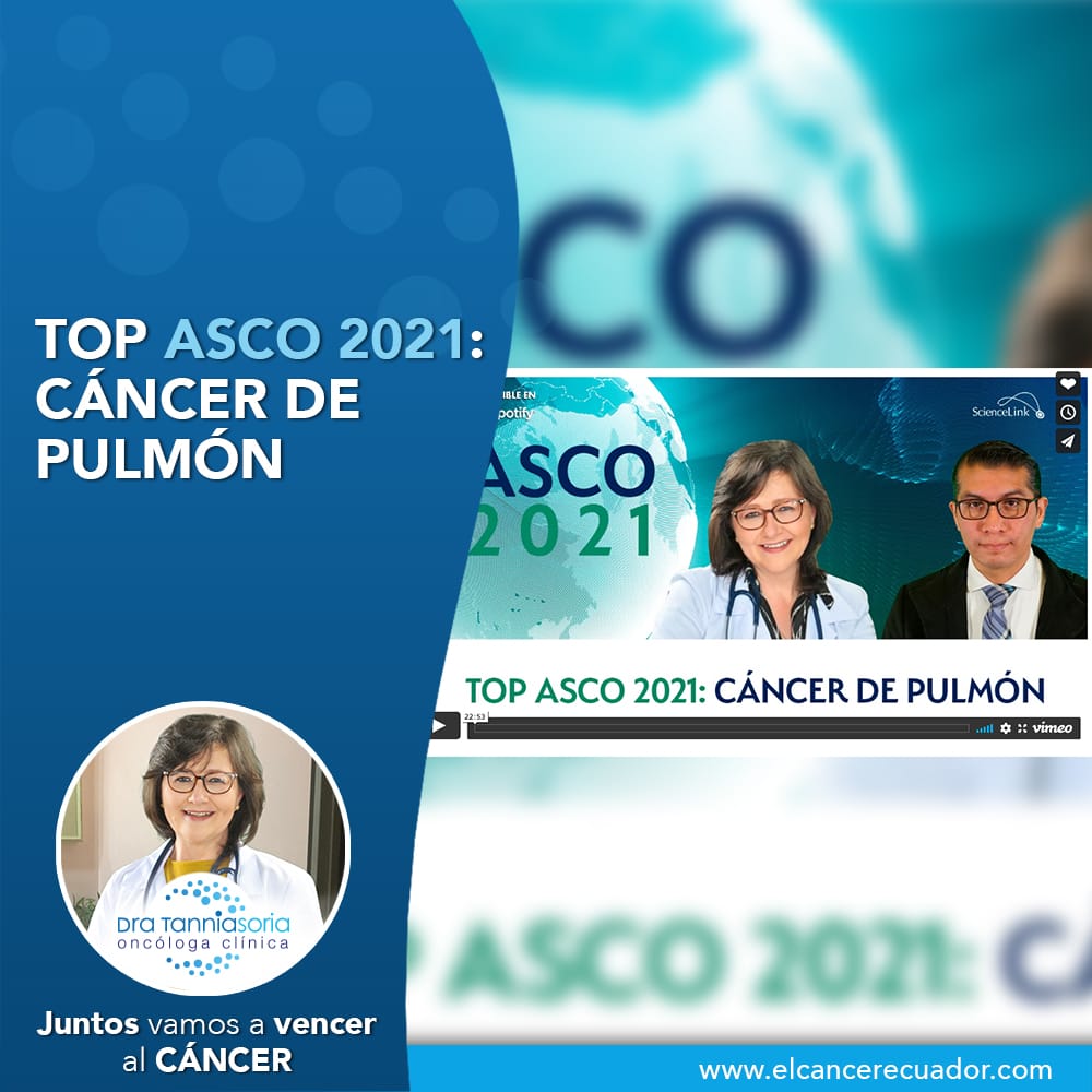 TOP ASCO 2021: Cáncer de pulmón - Dra. Tannia Soria | Oncóloga en Quito ...