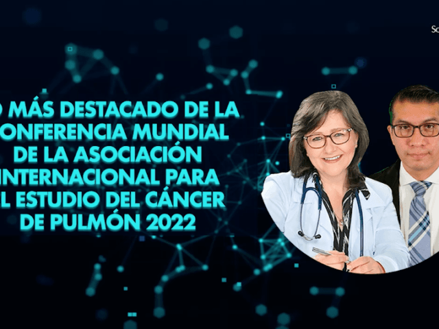 Lo más destacado de la conferencia mundial de la Asociación Internacional para el Estudio del Cáncer de Pulmón 2022