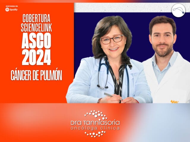 Lo mejor en Cáncer de Pulmón presentado en el ASCO 2024