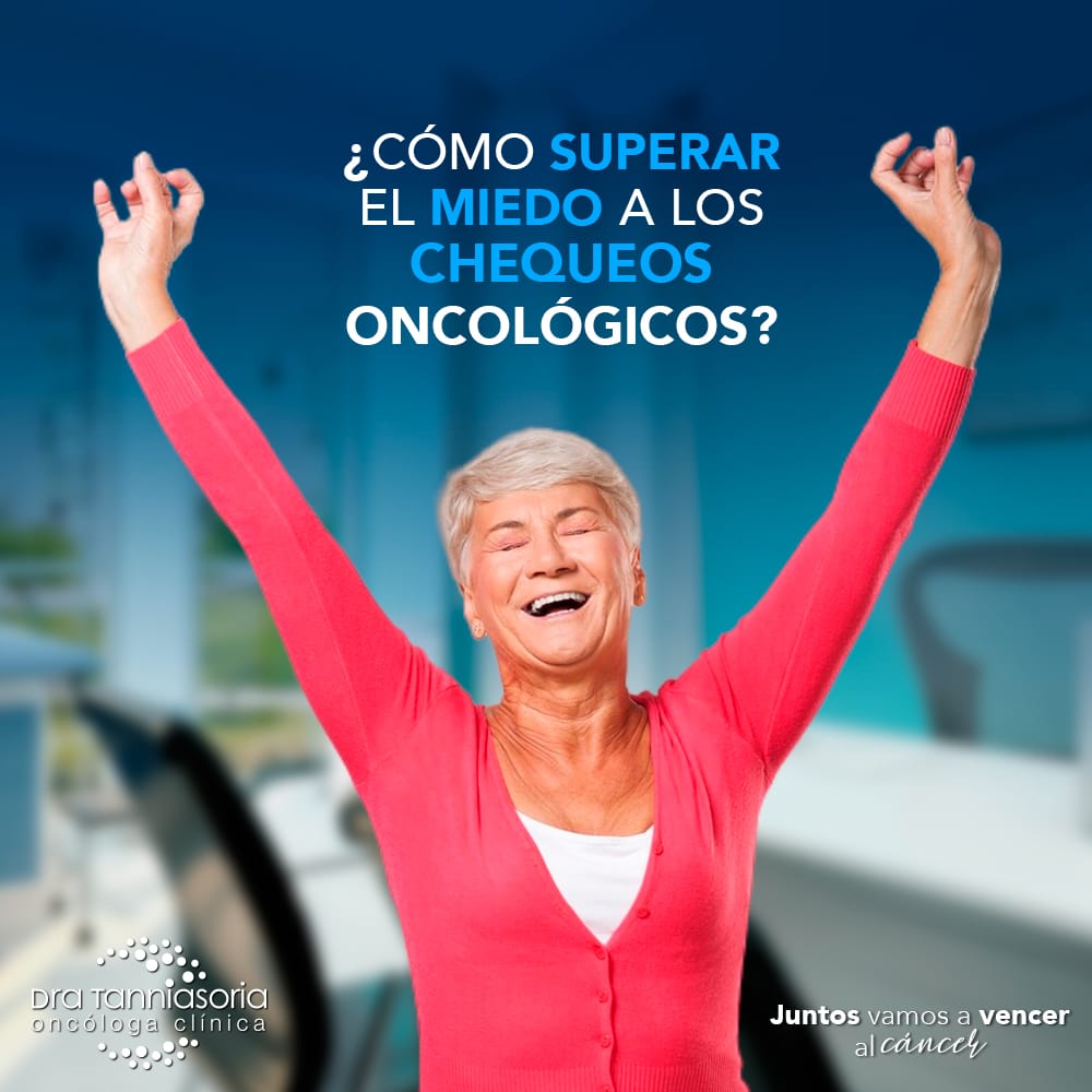 ¿Cómo superar el miedo a los chequeos oncológicos?