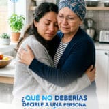 qué no decirle a una persona con cáncer